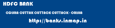 HDFC BANK  ODISHA CUTTAK CUTTACK CUTTACK - ORISSA  banks information 